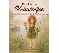 Die kleine Kräuterfee: Der große Schreck & Der heiße Sommertag: Zwei zauberhafte Geschichten über Trost und Fürsorge