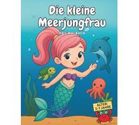 Die kleine Meerjungfrau: Ein zauberhaftes Malbuch voller kleiner Geschichten und Meerjungfrauen-Abenteuer - für Kinder von 3 bis 7 Jahren