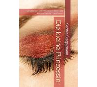 Die kleine Prinzessin: Geschichten vom Herzen und dem Licht Ein Märchen für Erwachsene (Die kleine Prinzessin - Trilogie der Verwandlung)