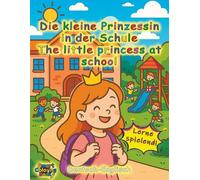 Die kleine Prinzessin in der Schule: Deutsch-Englisch Lern- und Malbuch für Kinder von 6 bis 8 Jahren (Smart Coloring Book)