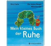 Die kleine Raupe Nimmersatt – Kleines Buch der Ruhe – Gerstenberg Verlag