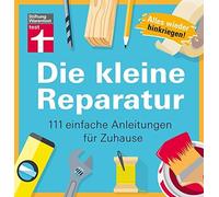 Die kleine Reparatur: 111 einfache Anleitungen fur Zuhause, He 9783747101254.