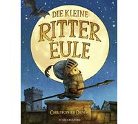 Die kleine Rittereule: Ein bezauberndes Bilderb, Denise, Gutzschhahn.
