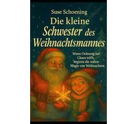 Die kleine Schwester des Weihnachstmannes: Wenn Ordnung auf Chaos trifft, beginnt die wahre Magie von Weihnachten
