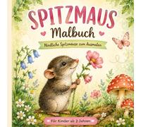 Die kleine Spitzmaus: Mein erstes Malbuch ab 2 Jahren
