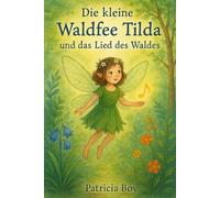 Die kleine Waldfee Tilda und das Lied des Waldes