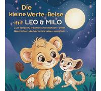 Die kleine Werte-Reise mit Leo & Milo - Kurze Abenteuer zum Vorlesen - mit Mut, Freundschaft und wichtigen Werten (ab 3 Jahren)