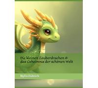 Die kleinen Zauberdrachen und das Geheimnis der schönen Welt