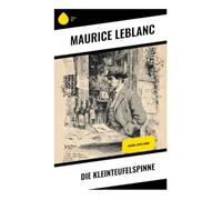 Die Kleinteufelspinne: Arsène Lupin-Krimi