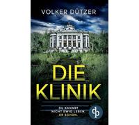 Die Klinik Der packende Psychothriller um den uralten Wunsch nach dem ewigen Leben: Du kannst nicht ewig leben. Er schon.