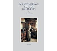 Die Köchin von Hofgut Goldstein: Der Weg zum Glück