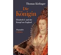 Die Königin: Elisabeth I. und der Kampf um England