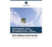 DIE KÖNIGLICHE PALME: Umfassende Studie über dieses Merkmal der Nation