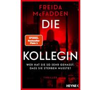 Die Kollegin - Wer hat sie so sehr gehasst, dass sie sterben musste?: Thriller - Der Nr.1 Bestseller der Autorin des Weltbestsellers »Wenn sie wüsste«