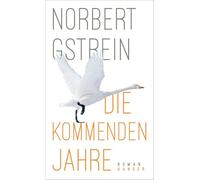 Die kommenden Jahre: Roman