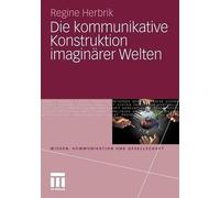 Die kommunikative Konstruktion imaginrer Welten - 9783531175850