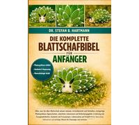 DIE KOMPLETTE BLATTSCHAFBIBEL FÜR ANFÄNGER: Alles, was Sie über Blattschafe wissen müssen: Artenübersicht und Verhalten, einzigartige....Anpassungen, ... Wissen für Einsteiger und Liebhaber.