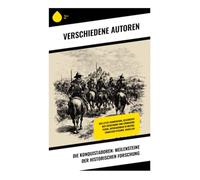 Die Konquistadoren: Meilensteine der historischen Forschung: Der letzte Sonnensohn, Geschichte der Entdeckung und Eroberung Perus, Entdeckungen in Mexiko, Francisco Pizarro, Magellan