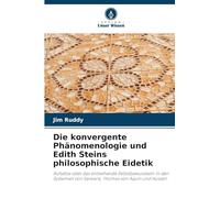 Die konvergente Phänomenologie und Edith Steins philosophische Eidetik: Aufsätze über das entstehende Selbstbewusstsein in den Systemen von Sankara, Thomas von Aquin und Husserl