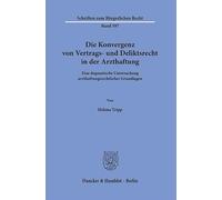 Die Konvergenz von Vertrags- und Deliktsrecht in der Arzthaftung: Eine dogmatische Untersuchung arzthaftungsrechtlicher Grundlagen: 597
