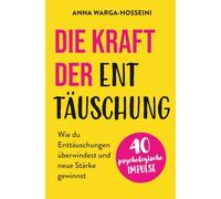 Die Kraft der Enttäuschung: Wie du Enttäuschungen überwindest und neue Stärke gewinnst