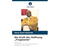Die Kraft der Hoffnung "Fragmente": gefolgt vonIch bin für meine Freiheit verantwortlich "Geschichte meines Lebens"