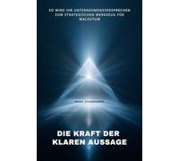 Die Kraft der klaren Aussage: So wird Ihr Unternehmensversprechen zum strategischen Werkzeug für Wachstum
