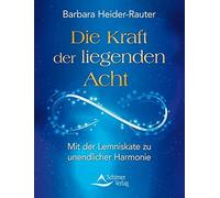 Die Kraft der liegenden Acht: Mit der Lemniskat, Heider-Rauter.