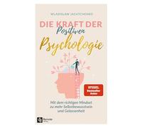 Die Kraft der Positiven Psychologie: Mit dem ri, Jachtchenko.
