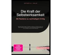 Die Kraft der Selbstwirksamkeit: Mit Resilienz zu nachhaltigem Erfolg