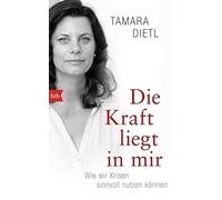 Die Kraft liegt in mir: Wie wir Krisen sinnvoll nutzen konnen by Dietl New.