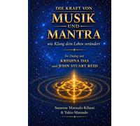 Die Kraft von Musik und Mantra - Wie Klang dein Leben verändert: Im Dialog mit Krishna Das und John Stuart Reid (Nichiren-Buddhismus des 21. Jahrhunderts)