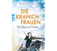 Die Kranichfrauen: Der Wind der Freiheit | Eine tiefe Frauenfreundschaft und die gemeinsame Liebe zum Segeln: ein Roman zum Wegträumen!