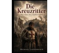 Die Kreuzritter - Blut unter dem Zeichen Gottes