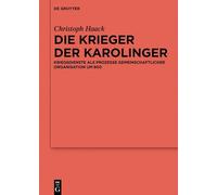 Die Krieger der Karolinger: Kriegsdienste ALS Prozesse Gemeinschaftlicher Organisation Um 800: 115 (Ergänzungsbände Zum Reallexikon der Germanischen Altertumskunde)