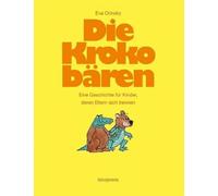 Die Krokobären: Eine Geschichte für Kinder, deren Eltern sich trennen