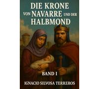 DIE KRONE VON NAVARRE UND DER HALBMOND: Band I
