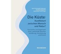 Die Küste: Konfliktort zwischen Mensch und Natur?: Geschichte und Gegenwart einer Landschaft zwischen Verklärung, Heroisierung und Schutz