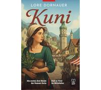 Die Kuni Trilogie: Hall in Tirol im Mittelalter (Die Kuni-Saga: Silber, Salz und Scheiterhaufen - Tirol im Mittelalter)