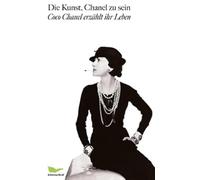 Die Kunst, Chanel zu sein: Aufgezeichnet von Paul Morand, Chanel, Morand.