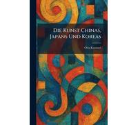 Die Kunst Chinas, Japans Und Koreas