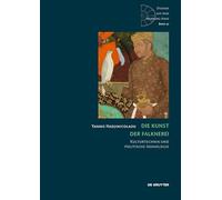 Die Kunst der Falknerei: Kulturtechnik und politische Ikonologie (Studien aus dem Warburg-Haus, 27)