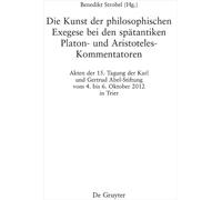Die Kunst der philosophischen Exegese bei den spätantiken Platon- und Aristoteles-Kommentatoren: 36 (Philosophie Der Antike)