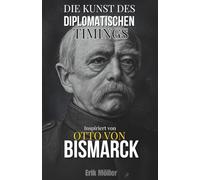 Die Kunst des diplomatischen Timings: Inspiriert von Otto von Bismarck