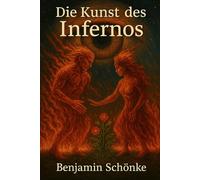 Die Kunst des Infernos: 4 (Die Kunst des Selbst: 7 Wege zu dir)