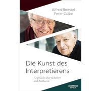 Die Kunst des Interpretierens: Gespräche über Schubert und Beethoven