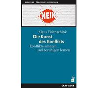 Die Kunst des Konflikts: Konflikte schüren und beruhigen lernen