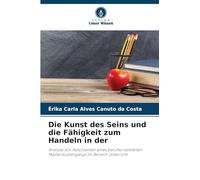 Die Kunst des Seins und die Fähigkeit zum Handeln in der: Analyse von Absolventen eines berufsorientierten Masterstudiengangs im Bereich Unterricht
