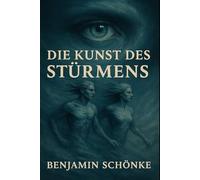 Die Kunst des Stürmens (Die Kunst des Selbst: 7 Wege zu dir)