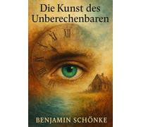 Die Kunst Des Unberechenbaren: 6 (Die Kunst des Selbst: 7 Wege zu dir)